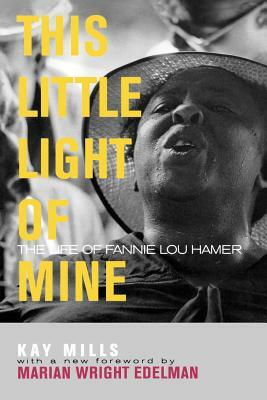 This Little Light of Mine: The Life of Fannie Lou Hamer by Kay Mills