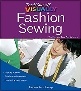 Teach Yourself Visually Fashion Sewing by Carole Ann Camp