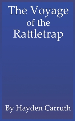 The Voyage of the Rattletrap by Hayden Carruth