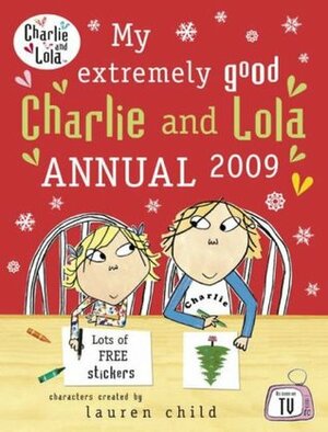 My extremely good Charlie and Lola annual 2009 by Lauren Child