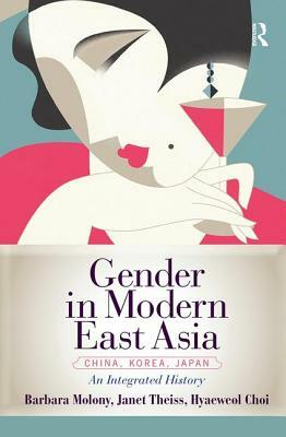 Gender in Modern East Asia by Barbara Molony