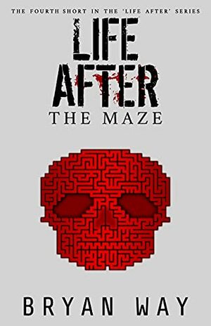 Life After: The Maze by Bryan Way
