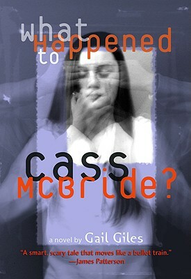What Happened to Cass McBride? by Gail Giles