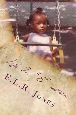 Life In "E" motion by E. L. R. Jones