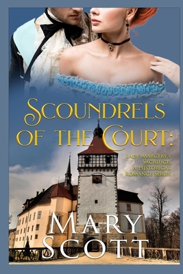 Scoundrels of the Court: Lady Margery's Sacrifice: A Historical Romance Series by Mary Scott