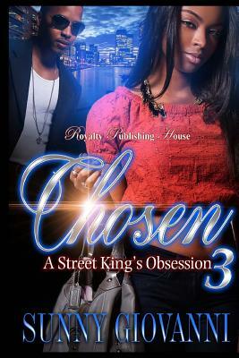 Chosen 3: A Street King's Obsession by Sunny Giovanni