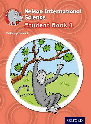 Nelson International Science Student Book 1 by Anthony Russell