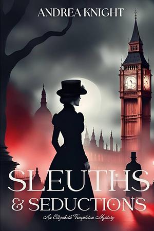 Sleuths & Seductions: A Delightfully Irreverent & Spicy Mystery Romance by Andrea Knight