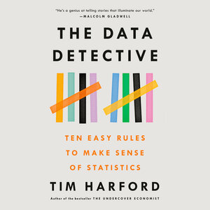 The Data Detective: Ten Easy Rules to Make Sense of Statistics by Tim Harford