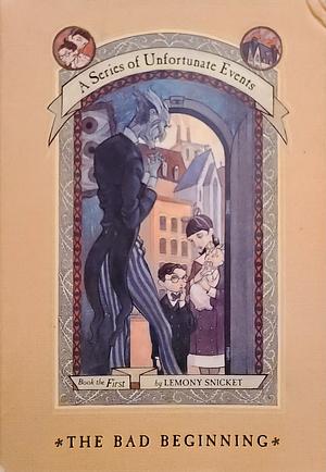 The Bad Beginning by Lemony Snicket