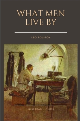 What Men Live By by Leo Tolstoy