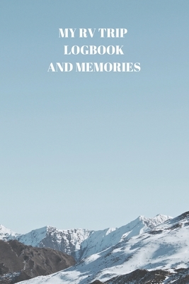 My RV Trip Logbook and Memories: 94 Pages of 6 X 9 Inch Handy RV and Camper Travel Book by Larry Sparks
