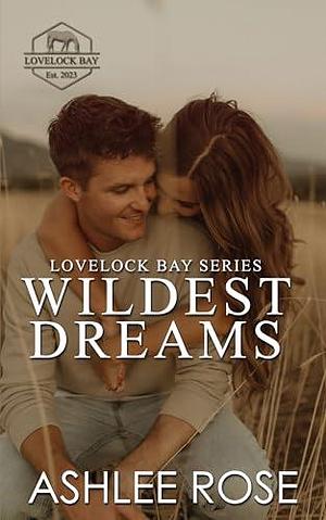 Wildest Dreams: Lovelock Bay, Book Two by Ashlee Rose