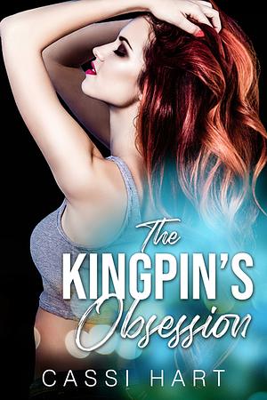 The Kingpin's Obsession by Cassi Hart