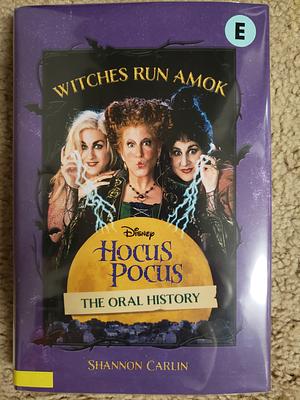 Witches Run Amok: The Oral History of Disney's Hocus Pocus by Shannon Carlin