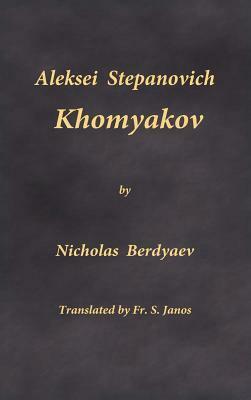 Aleksei Stepanovich Khomyakov by Fr S Janos, Nicholas Berdyaev