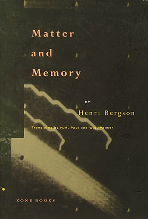 Matter and Memory by Henri Bergson