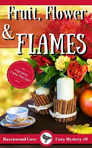 Fruit, Flower & Flames by Carolyn L. Dean