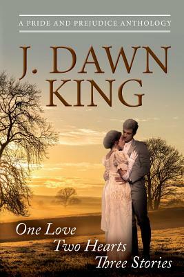 One Love - Two Hearts - Three Stories: A Pride & Prejudice Anthology: The Library, Married!, Ramsgate by J. Dawn King