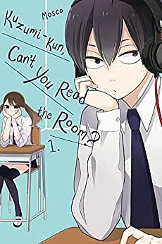 Kuzumi-kun, Can't You Read the Room?, Vol. 1 by Mosco