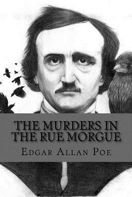 The murders in the rue morgue by Edgar Allan Poe