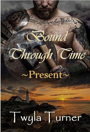 Bound Through Time: Present by Twyla Turner