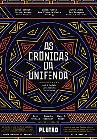 As crônicas da Unifenda by Tau Nagy, A.J. Oliveira, Roberta Spindler, Pedro Poeira, Isa Prospero, Camila Loricchio, Jana P. Bianchi, Denys Schmitt, André Caniato, Victor Nassar, Eric Novello, Auryo Jotha, Ana Victória Costa, Camila Costa, Mary C. Müller