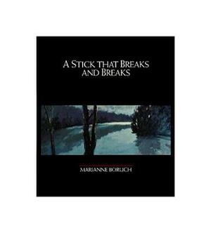 A Stick That Breaks and Breaks, Volume 5 by Marianne Boruch