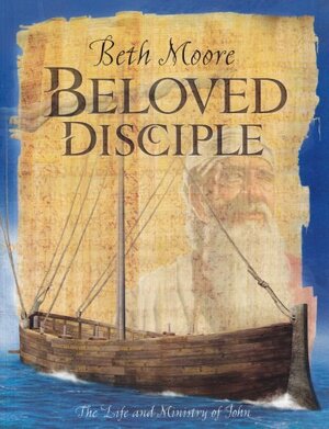 Beloved Disciple: The Life and Ministry of John - Member Book by Beth Moore