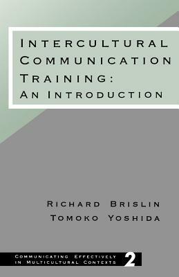 Intercultural Communication Training: An Introduction by Richard W. Brislin, Tomoko Yoshida