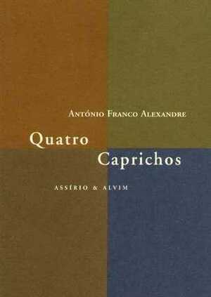 Quatro caprichos by António Franco Alexandre