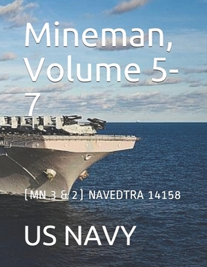 Mineman, Volume 5-7: (mn 3 & 2) Navedtra 14158 by Us Navy