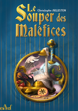 Le Souper des maléfices by Christophe Arleston