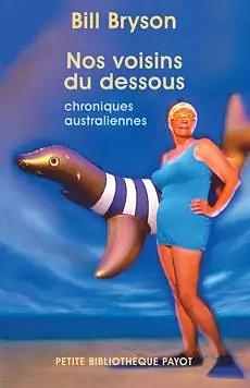 Nos voisins du dessous, chroniques australiennes by Bill Bryson