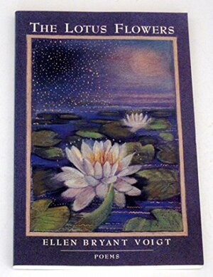 The Lotus Flowers: Poems by Ellen Bryant Voigt