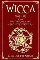 Wicca: Starter Kit: Improve Your Life Practicing Rituals and Spells Using the Natural Powers of Herbal, Moon, Crystal and Candle Magic by Lisa Cunningham