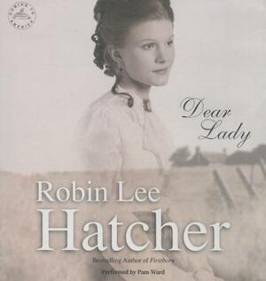 Dear Lady by Robin Lee Hatcher