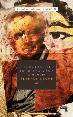 The Ocean Fell Into the Drop: A Memoir by Terence Stamp