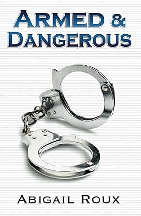 Armed &amp; Dangerous by Abigail Roux