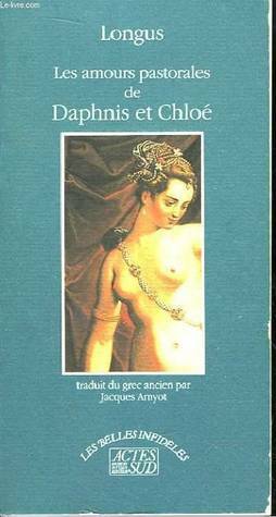 Les amours pastorales de Daphnis et Chloé by Longus
