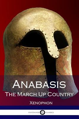 Anabasis: The March Up Country by Xenophon