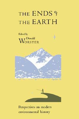The Ends of the Earth by Alfred W. Crosby, Donald Worster