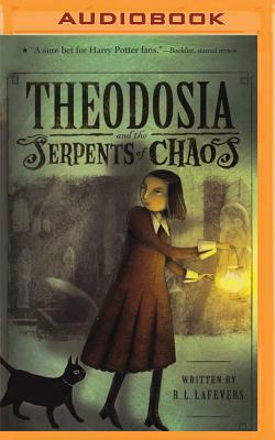 Theodosia and the Serpents of Chaos by R.L. LaFevers