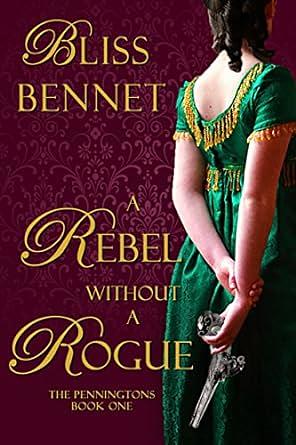 A Rebel without a Rogue by Bliss Bennet