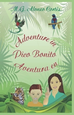 Adventure in Pico Bonito Aventura en Pico Bonito by M. G. Alonzo Cortes