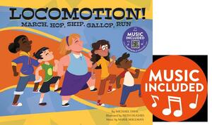 Locomotion!: March, Hop, Skip, Gallop, Run by Michael Dahl