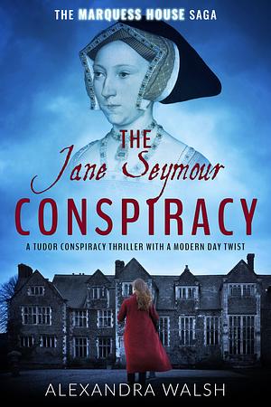 The Jane Seymour Conspiracy by Alexandra Walsh