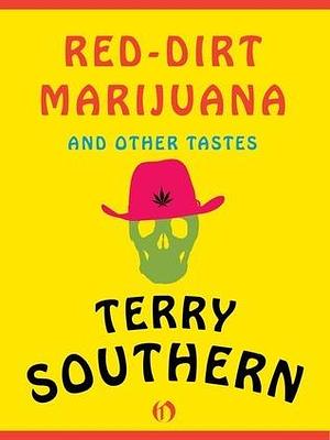 Red-Dirt Marijuana: And Other Tastes by Terry Southern, Terry Southern