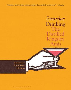 Everyday Drinking: The Distilled by Kingsley Amis, Christopher Hitchens