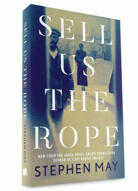 Sell Us the Rope by Stephen May